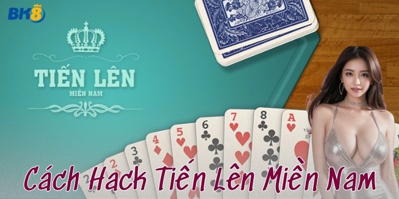 Cách hack tiến lên miền nam cực kỳ dễ thắng