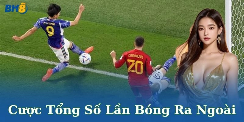 Cược tổng số lần bóng ra ngoài BK8